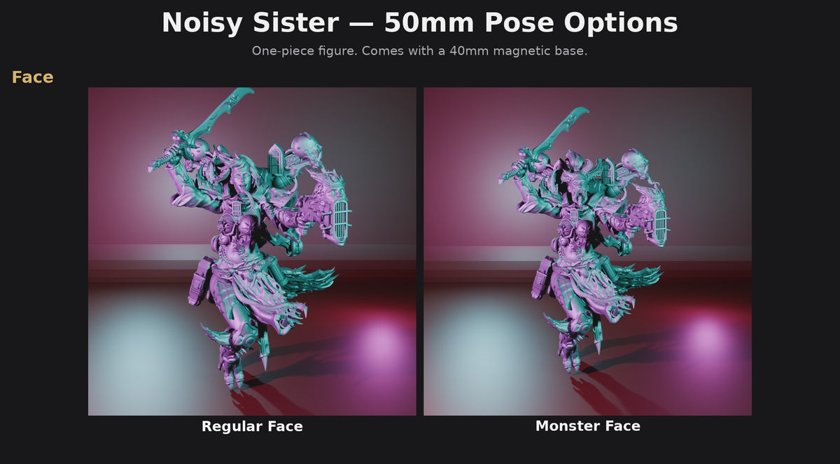 Noisy Sister 50mm Pose options: Regular Face or Monster Face