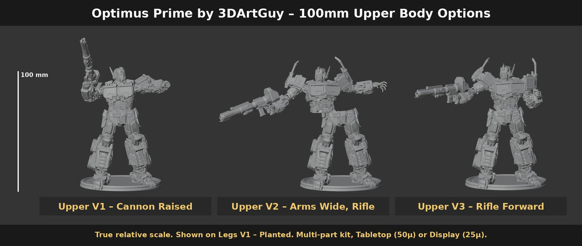 Optimus Prime by 3DArtGuy 100mm Upper Body Options: Upper V1 – Cannon Raised, V2 – Arms Wide, Rifle, V3 – Rifle Forward, shown at true scale